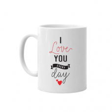 Cana personalizata "I love you every day" 